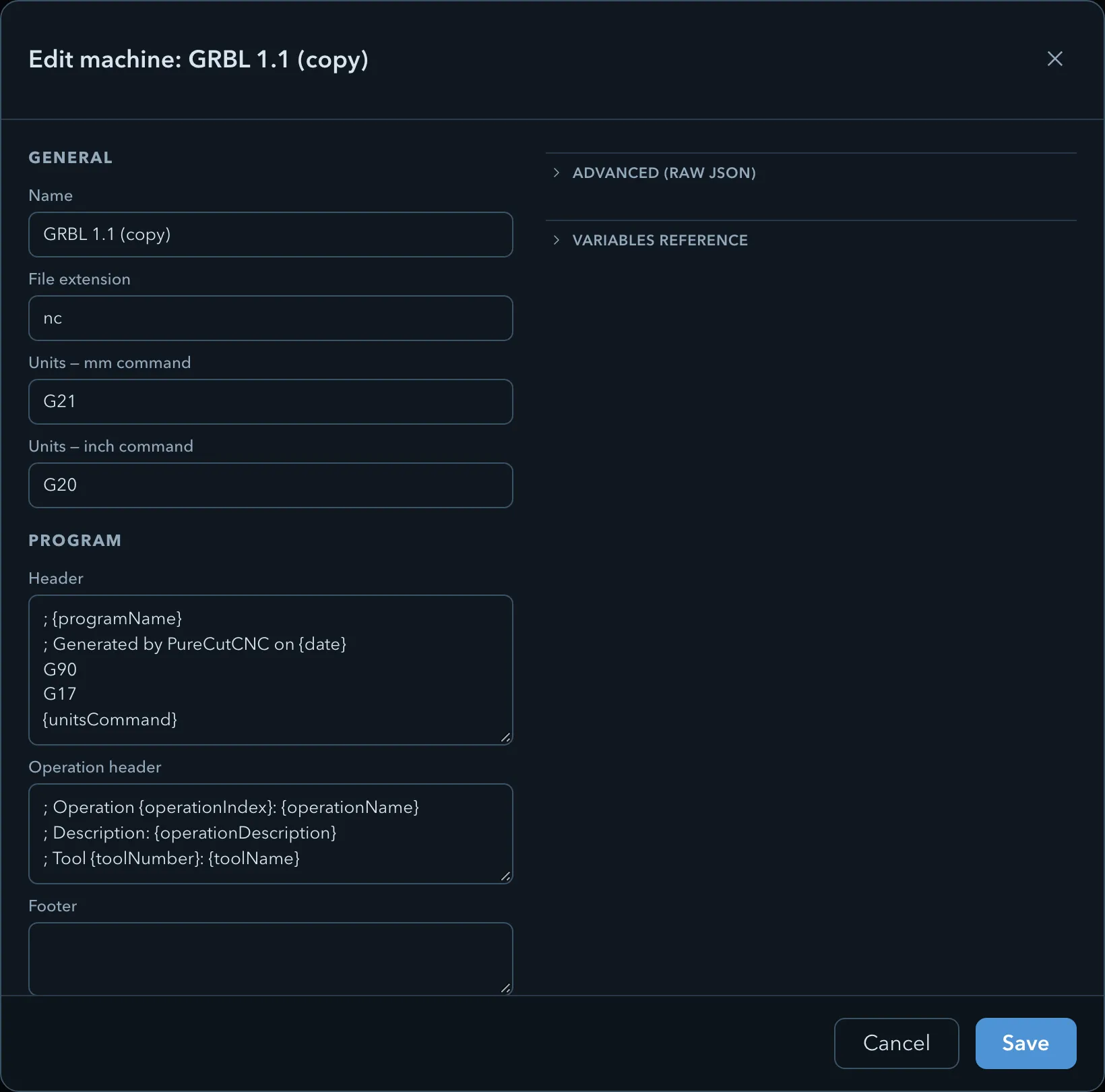The machine editor for a duplicated GRBL definition, showing General fields for name, file extension and unit commands, the Program header and footer templates using placeholders such as programName and toolNumber, and collapsed Advanced (raw JSON) and Variables reference sections
